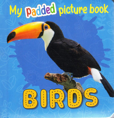 Birds | My Padded Picture Book(Hardcover, Generic)