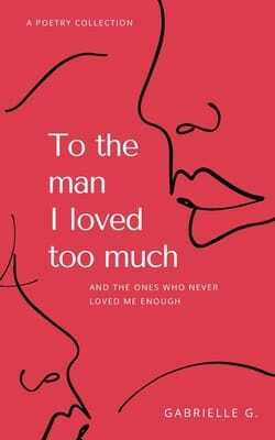 To The Man I Loved Too Much(Papperback, Gabrielle G)