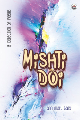 Mishti Doi (A Collection Of Poems)(Paperback, Ann Mary Baily)