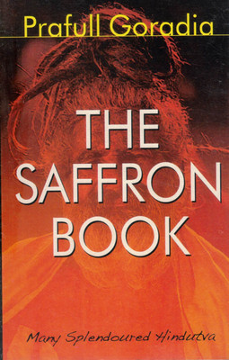 The Saffron Book | Many Splendoured Hindutva | Prafull Goradia | Insight Into Hindu Identity, Culture & Nationalism(Paperback, Prafull Goradia)