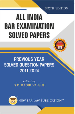 All India Bar Examination Solved Papers,Previous Years Solved Question Papers (2011-2024)(New Era Law Publication, S.K.Raghuvanshi)