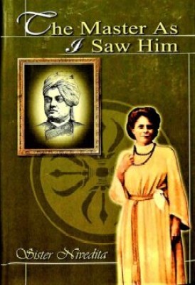 The Master As I Saw Him || Sister Nivedita || Advaita Ashrama(Deluxe (Hardbound), Sister Nivedita)