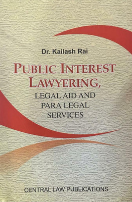 Public Interest Lawyering ( Legal Aid And Para Legal Services)(Paperback, Dr Kailash rai)