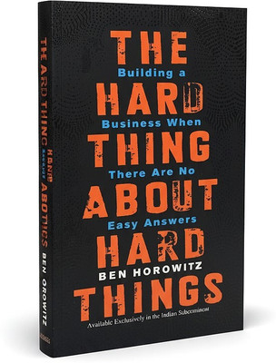 The Hard Thing About Hard Things By Ben Horowitz | Building A Business When There Are No Easy Answers | Entrepreneurship & Leadership Guide | ORIGINAL BOOK(Paperback, Ben Horowitz)