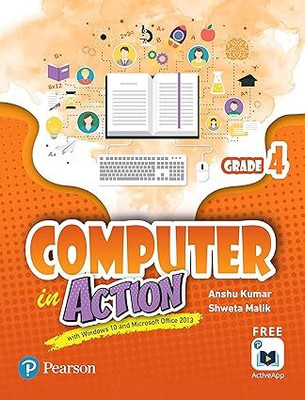 PEARSON Computer In Action Grade - 4 With Window 10 And Microsoft Office 2013(Paperback, Anshu Kumar Shweta Malik)