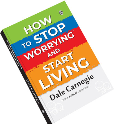How To Stop Worrying And Start Living (Paperback) : Positive Living Classic, Success And Wellness Guide, Personal Growth Bestseller, Inspirational English Reading(Paperback, Dale Carnegie)