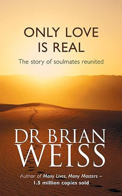 Only Love Is Real(Paperback, Dr. Brian Weiss)