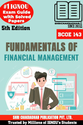 IGNOU BCOE 143 Help Book Fundamentals Of Financial Management 5th Edition (IGNOU Study Notes/Guidebook Chapter-Wise) For Exam Studies With Solved Previous Year Question Papers IGNOU BCOMG Bcoe143(Paperback, BHAVYA KUMAR SAHNI) IGNOU BCOE 143 Help Book Fundamentals Of Financial Management 5th Edition (IGNOU Study Notes/Guidebook Chapter-Wise) For Exam Studies With Solved Previous Year Question Papers IGNOU BCOMG Bcoe143(Paperback, BHAVYA KUMAR SAHNI)