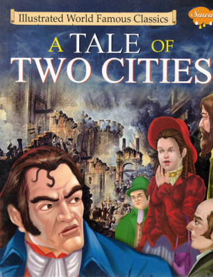 A Tale Of Two Cities | Sawan Illustrated World Famous Classics – Adapted Charles Dickens Novel For Kids(Paperback, Generic)