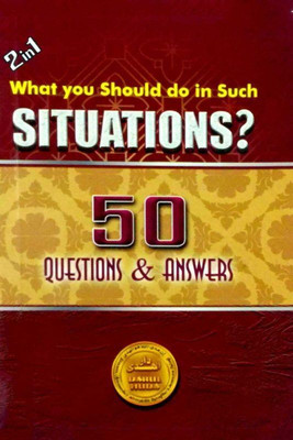 What You Should Do In Such Situations / 50 Questions And Answers(Paperback, Shaikh Muhammad Salih Al-Munajjid)