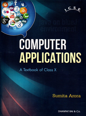 Icse Computer Applications A Textbook Of Class - 10(Hardcover, SUMITA ARORA)
