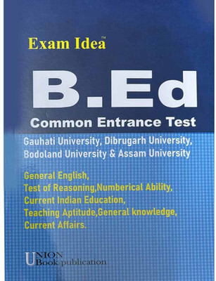 Exam Idea:: B.ed Common Entrance Test:: For Gauhati University, Dibrugarh University And Bodoland University: Best Guide Book For Admission Into B.ed In Universities Of Assam Like Gauhati University, Dibrugarh University And Bodoland University: Best B.ed Guide Book: Solved Previous Years Question P Exam Idea:: B.ed Common Entrance Test:: For Gauhati University, Dibrugarh University And Bodoland University: Best Guide Book For Admission Into B.ed In Universities Of Assam Like Gauhati University, Dibrugarh University And Bodoland University: Best B.ed Guide Book: Solved Previous Years Question P