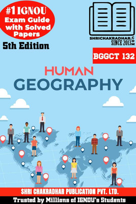 IGNOU BGGCT 132 Help Book Human Geography (IGNOU Study Notes/Guidebook Chapter-Wise) For Exam Preparation With Solved Latest Previous Year Question Papers IGNOU BSCG IGNOU BSC Geography Bggct132(Paperback, BHAVYA KUMAR SAHNI)