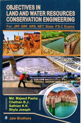 Objectives In Land And Water REsources Conservation Engineering: For JRF, SRF, ARS, NET, Sate-P.S.C Exams - 2023(Paperback, Md. Majeed Pasha, Chetan B.J., Sathian K.K., Shyla Joseph)