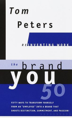 The Brand You50 (Reinventing Work) Fifty Ways To Transform Yourself From An Employee Into A Brand That Shouts Distinction, Commitment, And Passion (Reinventing Work Series)(Hardcover, Tom Peters)