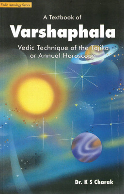 A Textbook Of Varshaphala | Vedic Technique Of The Tajika Or Annual Horoscopy | Dr. K. S. Charak | Vedic Astrology Series(Paperback, Dr. K S Charak)