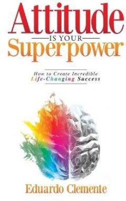 Attitude Is Your Superpower(Paperback, Clemente Eduardo)