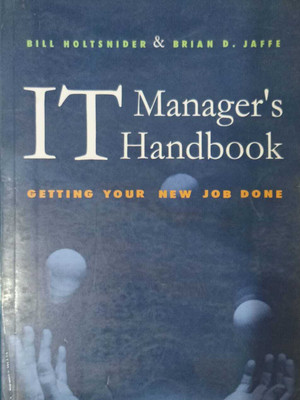 IT Manager's Handbook | Getting Your New Job Done(Paperback, Bill Holtsnider, Brain D. Jaffe)