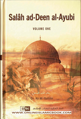 Salah Ad-Deen Al-Ayubi : 3 Volume Complete Set (Crusades Prior To The Rise Of The Ayubid State; Establishment Of The Ayubid State; Battle Of Hattin, Conquest Of Jerusalem And The Third Crusade)(Hardcover, Dr. Ali Sallabi (A) Salah Ad-Deen Al-Ayubi : 3 Volume Complete Set (Crusades Prior To The Rise Of The Ayubid State; Establishment Of The Ayubid State; Battle Of Hattin, Conquest Of Jerusalem And The Third Crusade)(Hardcover, Dr. Ali Sallabi (A)