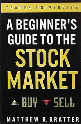A Beginner’s Guide To The Stock Market: Everything You Need To Start Making Money(Paperback, Matthew R. Kratter)