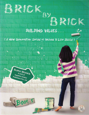 BRICK BY BRICK Building Values Book - 5 (A New Generation Series Of Values & Life Skills)(Paperback, Pooja Sharma)