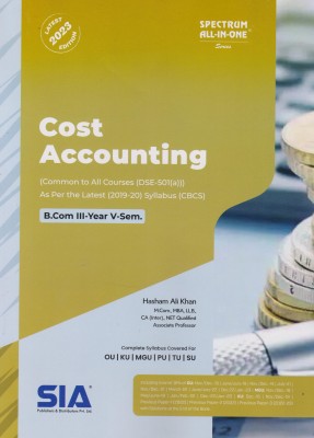 Cost Accounting B.Com III-Year V-Sem As Per The Latest (2019-20) CBCS Syllabus (Common To All Courses (DSE-501(A)) Latest 2023 Edition(Paperback, SIA Publishers & Distributors Pvt Ltd)