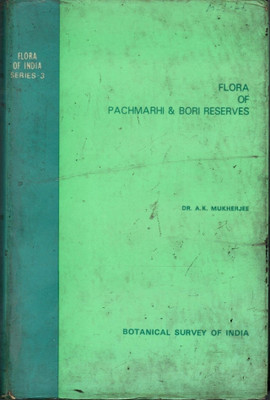 Flora Of India Series 3 - Flora Of Pachmarhi & Bori Reserves (Rare Book)(Hardcover, Dr. A. K. Mukherjee)