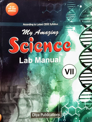 Diya's My Amazing Science Lab Manual Class 7(Paperback, MAMTA SHARMA)