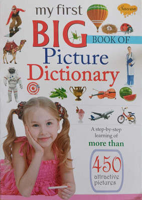 My First Big Book Of Picture Dictionary | Early Learning Book For Kids | 450+ Attractive Pictures | Sawan(Paperback, Generic)