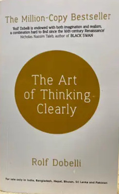 The Art Of Thinking Clearly(Paperback, Rolf Dobelli)