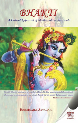Bhakti: A Critical Appraisal Of Madhusudana Sarasvati(Hardcover, Krishnajee Ayyagari)