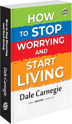How To Stop Worrying And Start Living (Paperback) : Inspirational Self-Help Classic, Life-Changing Motivation Guide, Evergreen Personal Growth Book, Educational English Reading(Paperback, Dale Carnegie)