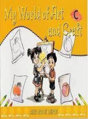 MY WORLD OF ART AND CRAFT Book C(paperpack, shibani sehgal)