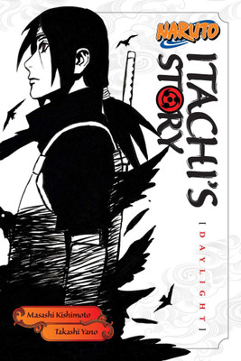 Naruto: Itachi'S Story, Vol. 1 Daylight(Paperback, Takashi Yano and Jocelyne Allen)