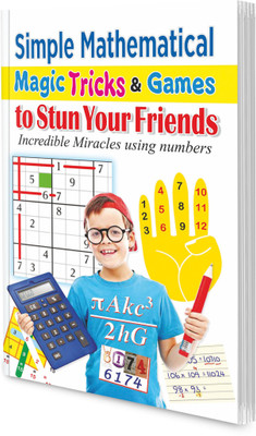 Simple Mathematical Magic Tricks & Games to Stun Your Friends : Easy Math Tricks, Fun Math Activities, Math Games for Kids, Fun to Learn Math(Paperback, Sawan)