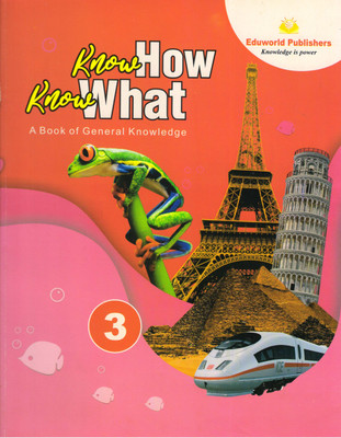 Eduworld, Know How Know What For Class - 3 (A Book Of General Knowledge)(Paperback, Ritu Singh)