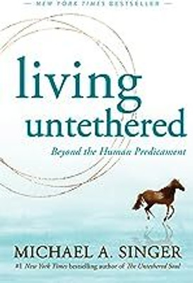 Living Untethered: Beyond The Human Predicament(Paperback, Michael A. Singer)