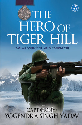 The Hero Of Tiger Hill(English, Paperback, Yadav Capt (Hony) Yogendra Singh)
