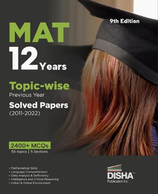 MAT 12 Years Topic-Wise Previous Year Solved Papers (2011 - 2022) 9th Edition | Management Aptitude Test | 2400+ PYQs | Mathematical Skills, Language ... Reasoning, Indian & Global Environment(Paperback, Disha Experts)