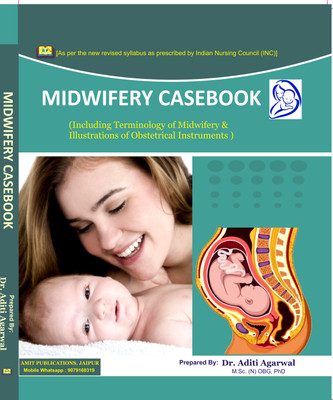 Midwifery Casebook BSc Nursing And Post Basic BSc Nursing (Including Terminology Of Midwifery & Illustrations Of Obstetrical Instruments) Updates 2023 By Dr. Aditi Agarwal(Paperback, Dr. Aditi Agarwal)