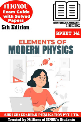 IGNOU BPHET 141 Help Book Elements Of Modern Physics (IGNOU Study Notes/Guidebook Chapter-Wise) For Exam Preparation With Solved Latest Previous Year Question Papers IGNOU BSCG Bphet141(Paperback, BHAVYA KUMAR SAHNI)