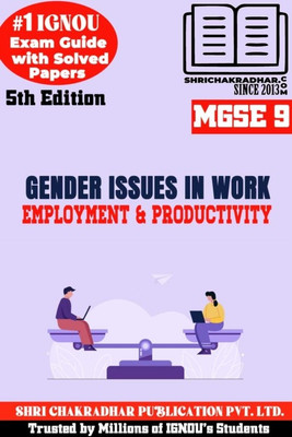IGNOU MGSE 9 Help Book Gender Issues In Work Employment And Productivity (5th Edition) (IGNOU Study Notes/Guidebook Chapter-Wise) For Exam Preparations With Solved Latest Previous Year Question Papers (New Syllabus) Including Solved Sample Papers IGNOU MA Economics IGNOU MEC 2nd Year Mgse9(Paperback IGNOU MGSE 9 Help Book Gender Issues In Work Employment And Productivity (5th Edition) (IGNOU Study Notes/Guidebook Chapter-Wise) For Exam Preparations With Solved Latest Previous Year Question Papers (New Syllabus) Including Solved Sample Papers IGNOU MA Economics IGNOU MEC 2nd Year Mgse9(Paperback