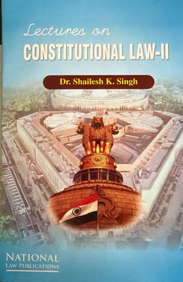 Lectures In Constitutional Law -2(Paperback, Dr. Shailesh K. Singh)