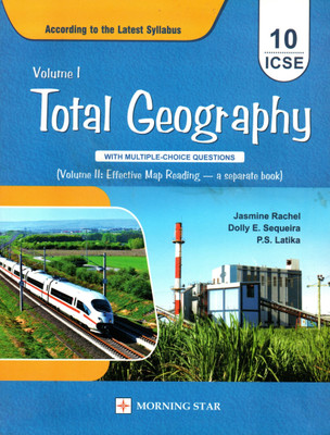 Total Geography Volume 1 With Multiple-Choice Questions(Volume 2: Effective Map Reading - A Separte Book) For Icse Clas - 10(Paperback, DOLLY ELLEN SEQUEIRA, JASMINE RACHEL, P.S. LATIKA) Total Geography Volume 1 With Multiple-Choice Questions(Volume 2: Effective Map Reading - A Separte Book) For Icse Clas - 10(Paperback, DOLLY ELLEN SEQUEIRA, JASMINE RACHEL, P.S. LATIKA)