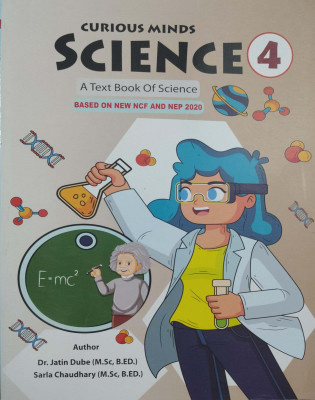 Curious Minds Science Class 4(Paperback, Sarla Chaudhary M.Sc, B.ED.)