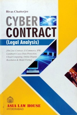 CYBER CONTRACT | Legal Analysis | On Line Contract, E-Commerce, IPR, Landmark Cases Data Protection, Cloud Computing, Online Dispute Resolution & Model Forms(Paperback, Bivas Chatterjee)