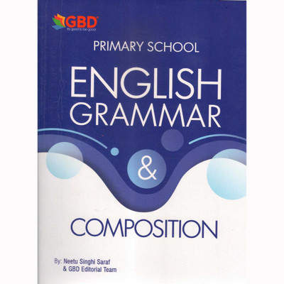 GBD-English Grammar And Composition For Primary School Written By Neetu Singhi Saraf(Paperback, Neetu Singhi Saraf, GBD Editorial Team)