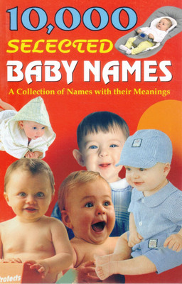 10,000 Selected Baby Names | Modern & Traditional Names With Meanings | Hindu-Muslim-Christian All-Inclusive Baby Name Book(Paperback, Prateeksha M. Tiwari)