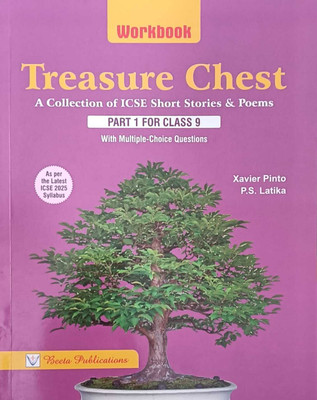 Treasure Chest Workbook : A Collection Of ICSE Short Stories & Poems Part - 1 For Class 9 With Multiple-Choice Questions(Paperback, Xavier Pinto and P.S. Latika)