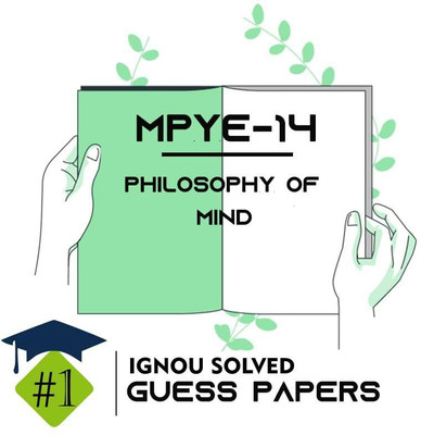 IGNOU MPYE 14 Solved Guess Papers From IGNOU Study Material/Help Book/Guidebook Titled Philosophy Of Mind For Exam Preparations (Latest Syllabus) IGNOU MAPY 2nd Year IGNOU MA Philosophy Mpye14(Paperback, BHAVYA KUMAR SAHNI) IGNOU MPYE 14 Solved Guess Papers From IGNOU Study Material/Help Book/Guidebook Titled Philosophy Of Mind For Exam Preparations (Latest Syllabus) IGNOU MAPY 2nd Year IGNOU MA Philosophy Mpye14(Paperback, BHAVYA KUMAR SAHNI)